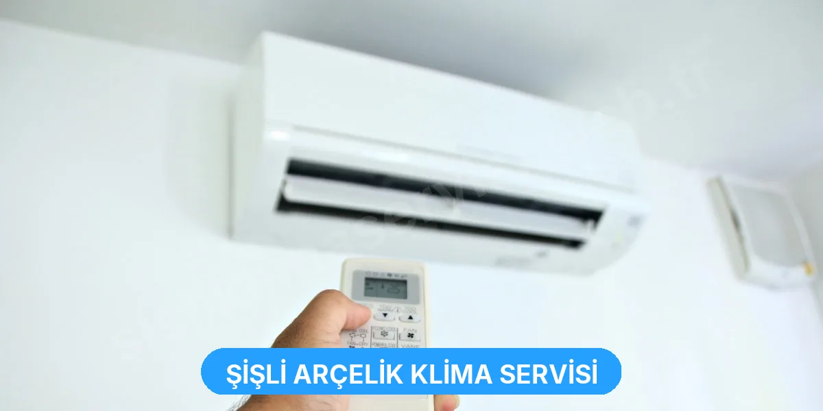 Şişli Arçelik Klima Servisi