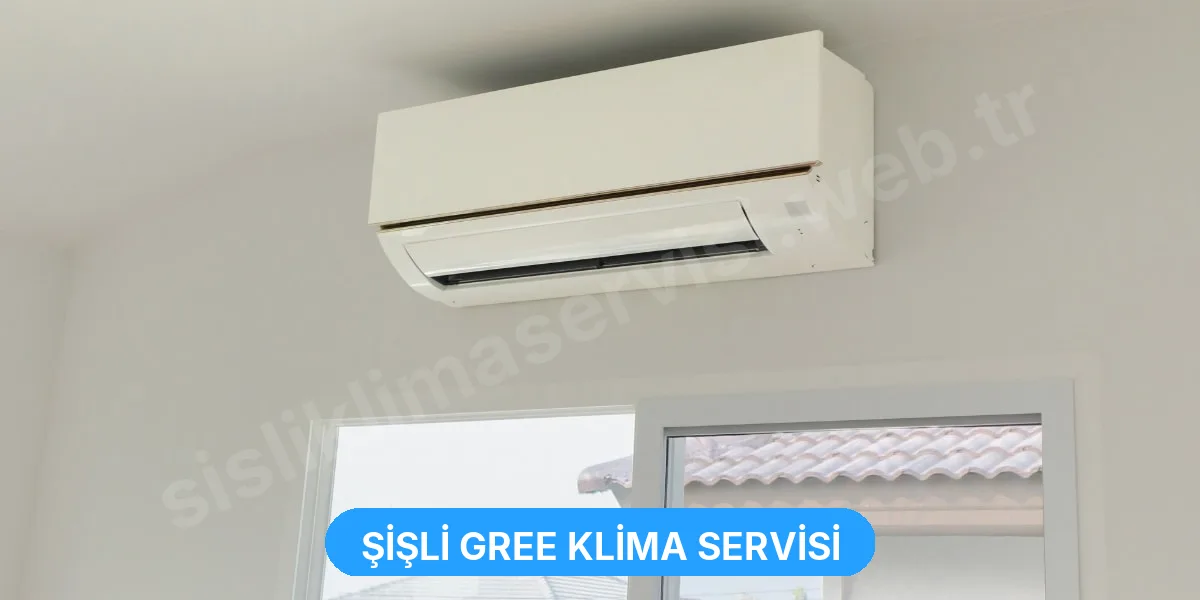 Şişli Gree Klima Servisi
