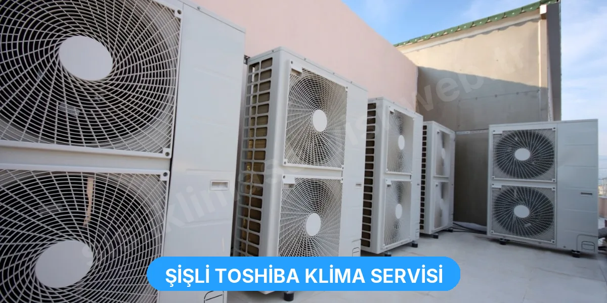 Şişli Toshiba Klima Servisi